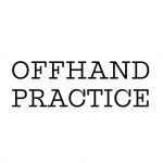 OFFHAND PRACTICE